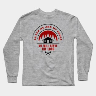 As For Me And My House We Will Serve The Lord | Christian Long Sleeve T-Shirt